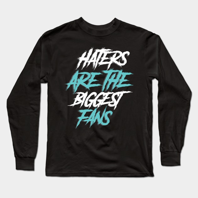 haters are the biggest fan Long Sleeve T-Shirt by janvimar